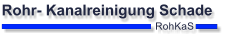 RohKaS Rohr- Kanalreinigung Schade